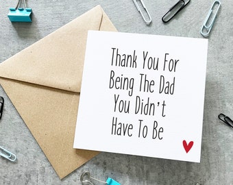 Step Dad Fathers Day Card, Step Dad Card, Thank You, Step Dad Wedding Card, Step Dad Birthday, Dad You Didn't Have To Be, Bonus Dad Card