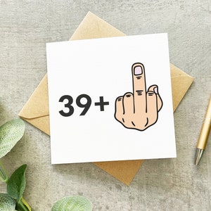 Carte 39 ans et plus, carte 40e anniversaire drôle, carte d'anniversaire importante, carte 40e anniversaire pour lui, carte d'anniversaire sarcastique, carte doigts levés