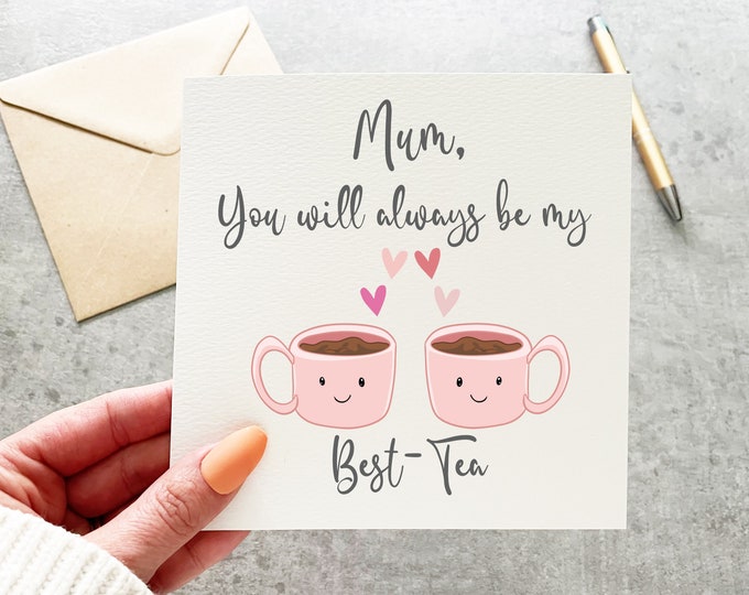 Mum You Will Always Be My Best-tea, Funny Pun Card, Mum Mother's Day ...