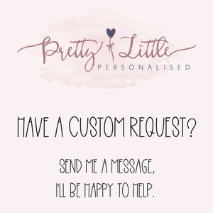 May include: A pink watercolor background with the text "Pretty Little Personalised" in a cursive font. Below the text is a black and white graphic that says "HAVE A CUSTOM REQUEST? SEND ME A MESSAGE, I'LL BE HAPPY TO HELP."