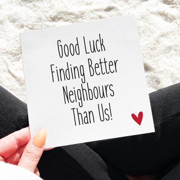 New Home Card, Funny New Home Card, Sarcastic Card, Good Luck Finding Better Neighbours Than Us, Neighbours Moving Card, Moving House