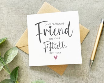 Happy Fiftieth Birthday, Friend 50th Birthday, Fabulous Friend, Best Friend Card, Fabulous Friend Fiftieth Birthday, 50th Birthday For Her,