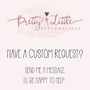 This photo says to get in touch if you have a custom request. Just send a message and i'll be happy to help.