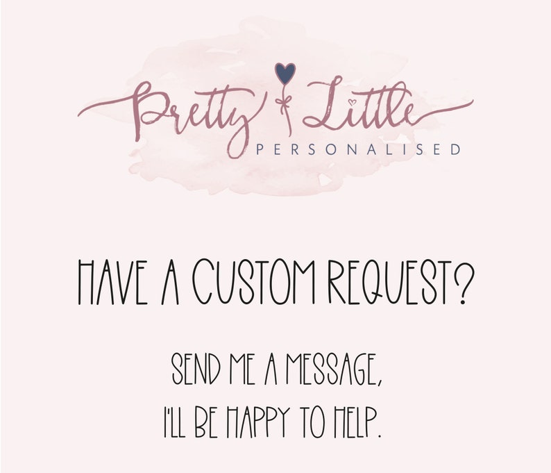 This photo says to get in touch if you have a custom request. Just send a message and i'll be happy to help.