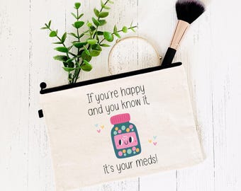 Medicine Travel Bag, Funny Happy Pills Pouch, If You're Happy And You Know It