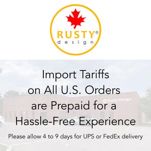 May include: The image features the "Rusty Design" logo, a red maple leaf within a yellow circle. Below, text states "Import Tariffs on All U.S. Orders are Prepaid for a Hassle-Free Experience."