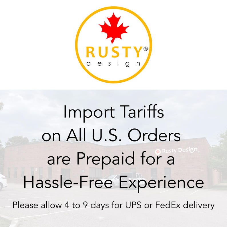 May include: The image features the "Rusty Design" logo, a red maple leaf within a yellow circle. Below, text states "Import Tariffs on All U.S. Orders are Prepaid for a Hassle-Free Experience."