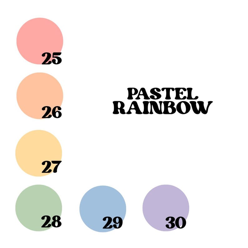 May include: A color chart featuring six pastel circles labeled 25 through 30, including shades of pink, peach, yellow, light green, blue, and lavender. The text PASTEL RAINBOW is printed in a bold, black, rounded font to the right of the circles.