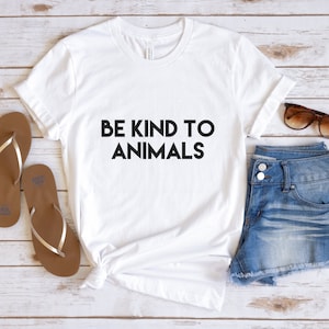 Be Kind To Animals Shirt, Animal Lover Shirts, Gift For Friend, Animal Tees