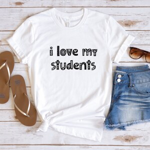 Love My Students, Teacher TShirt, Teach Shirt, Teacher Shirt, Cute Shirt for Teachers, Teacher Gifts, Elementary School Teacher Shirt