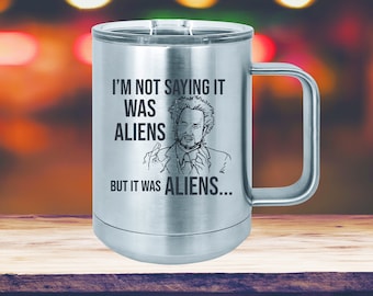 I'm Not Saying It Was Aliens BUT It Was Aliens Coffee Mug