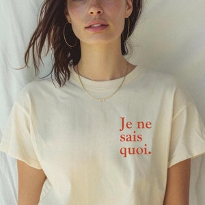 French Saying Shirt French Design Tshirt French Saying Simple Tshirt France Gift Shirt From France T-Shirt Je Ne Sai Quoi Shirt French Gift