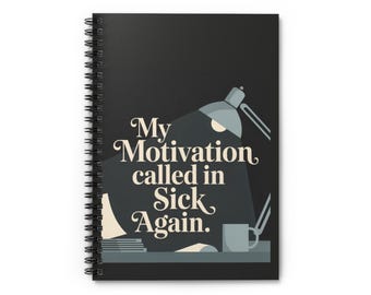 My Motivation Called in Sick Again Spiral Notebook | Funny Desk Lamp Quote, Ruled Journal