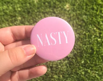 NASTY - 1" or 2.25" Pinback Button