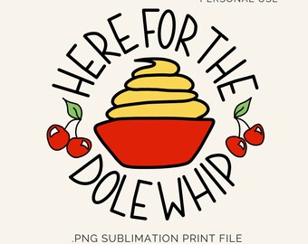 Here for the Dole Whip.png Clip Art | Pineapple Treat | Transparent | Sublimation Printing DIY Crafting | Orlando Trip | Theme Park Snack