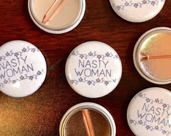 Nasty Woman Cross Stitch 1" or 2.25" Pinback Button