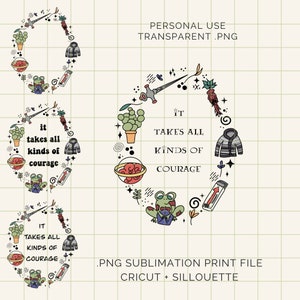 May include: A digital illustration of a circular design with the text "It takes all kinds of courage" surrounded by various whimsical images, including a frog, a potted plant, a sword, and a sweater. The design is on a white background with a grid pattern.