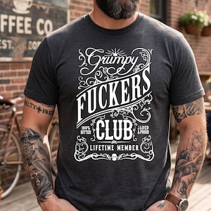 Grumpy Fuckers Club Shirt | Funny Sarcastic T-Shirt for Men | Jaded and Proud Tee | Gag Gift for Dad | Edgy Adult Humor Graphic Top, SL2512