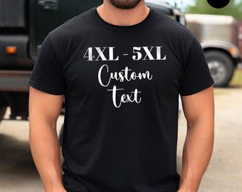 Custom Text T-Shirt, Custom Text 4XL-5XL Shirts, Personalized T shirt, Custom Name Shirt, Personalized Shirt, Your Custom Text Shirt, SL2927