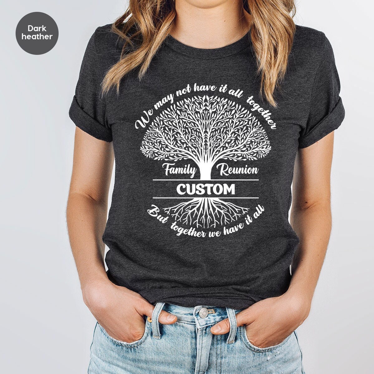 Personalized Family Reunion T-Shirt, We May Not Have it All Together, But Together We Have it All, Family Reunion Gifts, QB1185