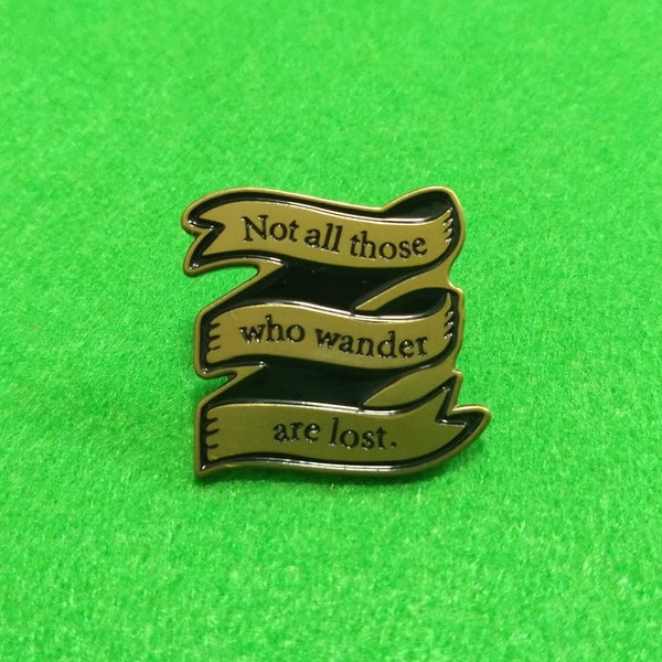 metal pin "Not all those who wander are lost" | short quote pin enamel pin lapel pin