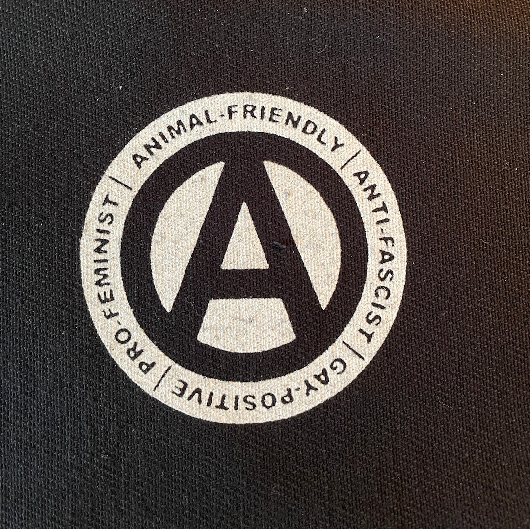 Anarchy/ Animal Friendly/ Anti-fascist/ Gay-positive/ Pro- Feminist ...