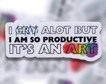CLEARANCE I Cry A Lot But I Am So Produktive Sticker