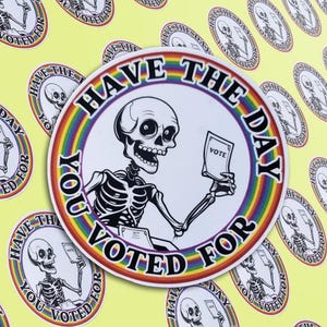 Have The Day You Voted For Rainbow Sticker