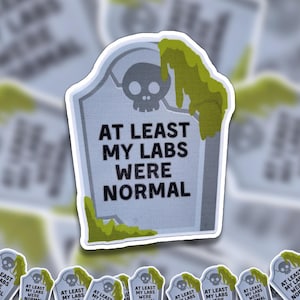 At Least My Labs Were Normal Chronic Illness Sticker