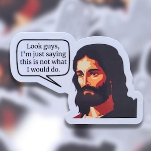 Not What Jesus Would Do Sticker