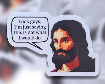 Not What Jesus Would Do Sticker