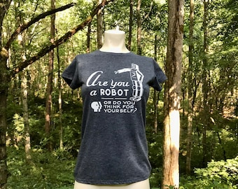 Are You a Robot - Original Design - Ladies Graphic T-Shirt - Hand Screen Printed Tee