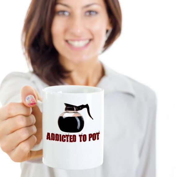 Addicted To Pot Ceramic Coffee Mugs M303