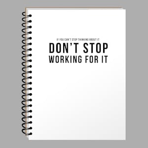 Dont Stop Working For It Journal - Motivational Quote - Inspirational - Quotes About Life - Work From Home Notebook - Entrepreneur Gift