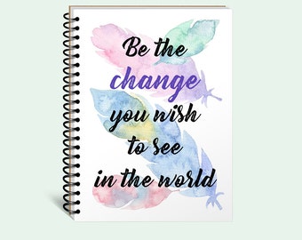 Writing journal, inspirational journal, cute diary, spiral notebook, bullet journal, blank lined dot, be the change you wish to see in world