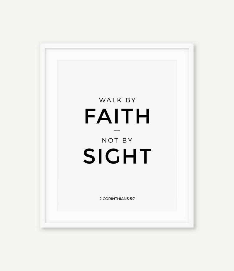 Bible Verse Print, Bible Quote Wall Art, 2 Corinthians 5:7, Christian Scripture, Walk By Faith Not By Sight, Black and White Poster, Digital image 2