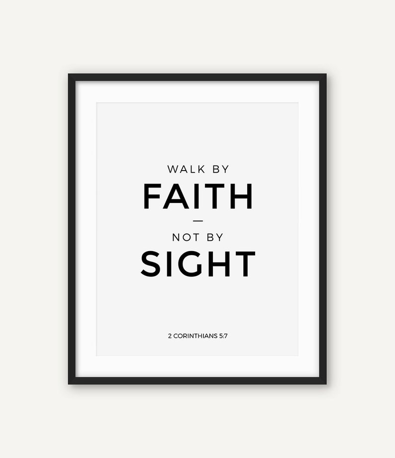 Bible Verse Print, Bible Quote Wall Art, 2 Corinthians 5:7, Christian Scripture, Walk By Faith Not By Sight, Black and White Poster, Digital image 1