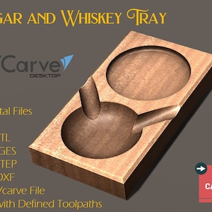 Könnte beinhalten: Ein Tablett aus Holz mit zwei runden Vertiefungen, eine für ein Glas und eine für eine Zigarre. Das Tablett ist mit "Cigar and Whiskey Tray" und "VCarve Desktop" beschriftet. Digitale Dateien für das Tablett sind in den Formaten STL, IGES, STEP, DXF und Vcarve verfügbar.