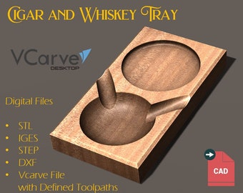 May include: A wooden tray with two circular depressions, one for a glass and one for a cigar. The tray is labeled "Cigar and Whiskey Tray" and "VCarve Desktop". Digital files for the tray are available in STL, IGES, STEP, DXF, and Vcarve formats.
