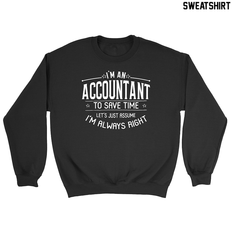 accountant gift Christmas fidt for accountant I/'m an accountant to save time lets just assume I/'m always right shirt accountant shirt
