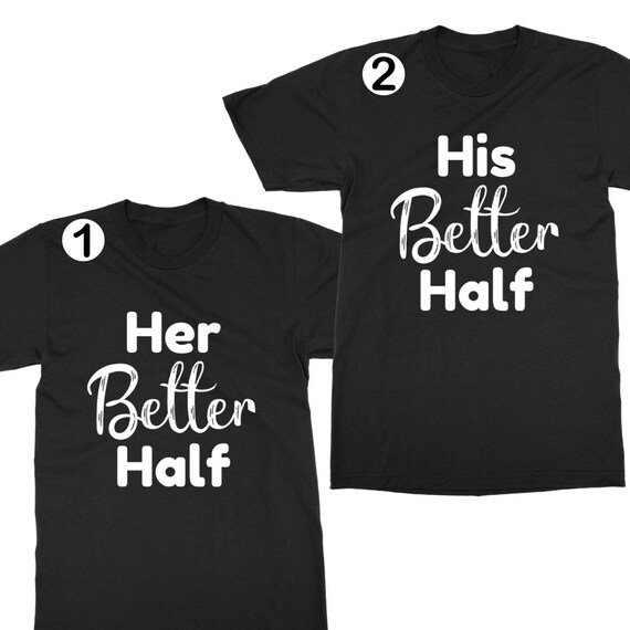 His better half Her better half matching shirts boyfriend Etsy