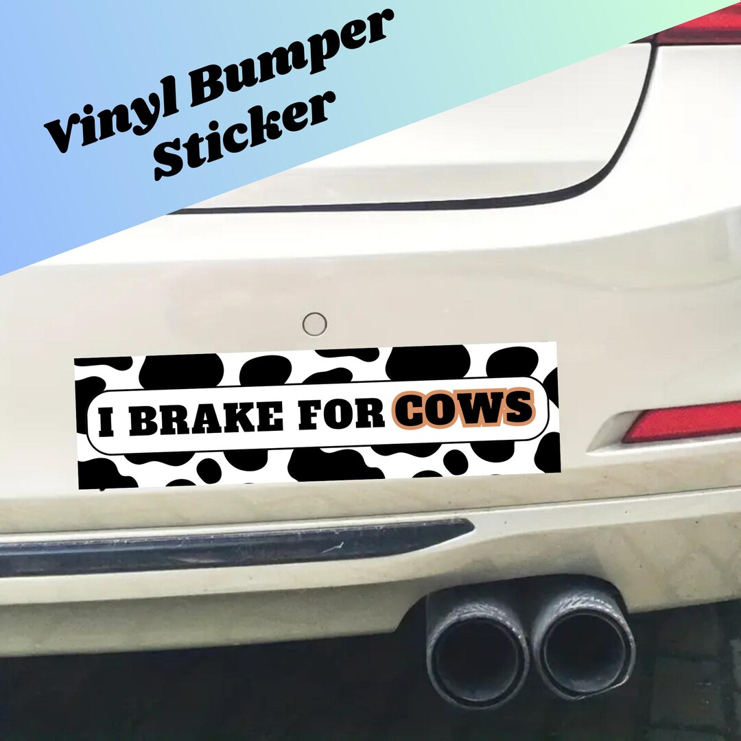 Funny Bumper Sticker, Car Decal, I Brake for Cows, Humorous Vehicle ...