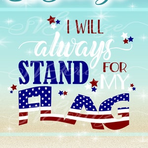 I Will Always Stand For My Flag SVG Files for Cricut Silhouette - Dxf Eps Pdf Png Included United States
