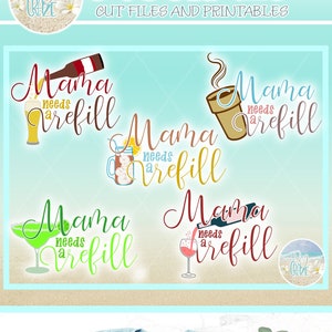 Mama Needs A Refill Quote Birra Vino Caffè Tè Margarita SVG Dxf Eps Pdf PNG file per Cricut, Silhouette Laser Sublimazione - Uso commerciale