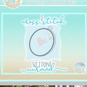 I Cross Stitch So I Don&#39;t Unravel Cute Funny Quote Saying SVG Dxf Eps Pdf PNG Files for Cricut Silhouette Laser Sublimation - Commercial Use