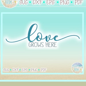 L'amour pousse ici devis des fichiers SVG pour Cricut Silhouette - Dxf Eps Pdf Png inclus