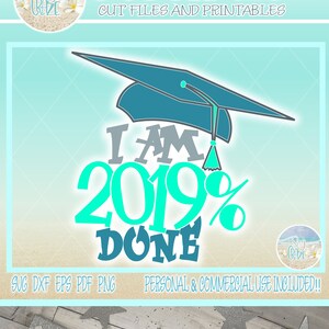 Ik ben 2019% klaar met afstuderen SVG-bestanden voor Cricut Silhouette - dxf eps pdf png inbegrepen