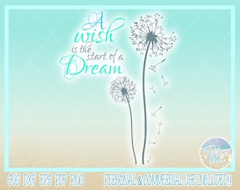 A Wish Is The Start Of A Dream Quote Dandelion SVG Files for Cricut Silhouette - Dxf Eps Pdf Png Included
