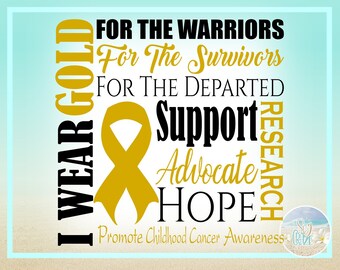 Puede incluir: Una cinta amarilla con las palabras "I Wear Gold" escritas verticalmente en el lado izquierdo y las palabras "For the Warriors", "For the Survivors", "For the Departed", "Support", "Advocate", "Hope" y "Research" escritas verticalmente en el lado derecho. Las palabras "Promote Childhood Cancer Awareness" están en la parte inferior.