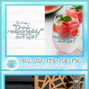 SVG Quote - To Me Drink Responsibly Means Don&#39;t Spill It Quote SVG Dxf Eps Pdf PNG Files for Cricut Silhouette Sublimation Commercial Use